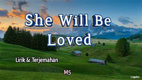 lagu she will be loved|lagu she will be loved terjemahan.